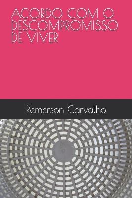Acordo Com O Descompromisso de Viver - Remerson Carvalho - cover