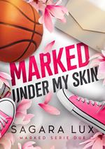 Marked under my skin