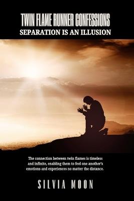 Twin Flame Runner Confessions: Exposing the Secrets of Unconditional Love - Silvia Moon - cover