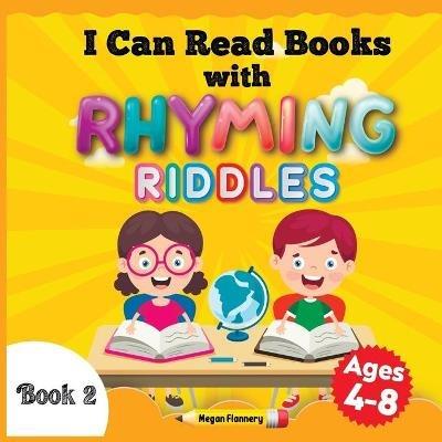 I Can Read Books with Rhyming Riddles: Rhyming Children Book. Beginning Reader Book for Kids Ages 4-8 - Megan Flannery - cover