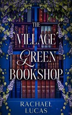 The Village Green Bookshop - Rachael Lucas - cover
