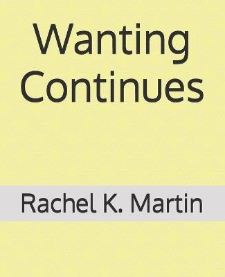 Wanting Continues - Rachel K Martin - cover