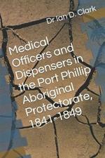 Medical Officers and Dispensers in the Port Phillip Aboriginal Protectorate, 1841-1849