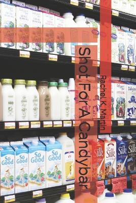 Shot For A Candybar - Rachel K Martin - cover