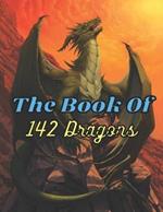 The Book Of 142 Dragons: A Fantasy-themed coloring book (The Book Of 142 dragons)