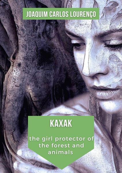 Kaxak: the girl protector of the forest and animals