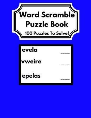 Word Scramble Puzzle Book: 100 Puzzles to Solve! Great Gift for Adults and Older Adults! - Jay J Finn - cover