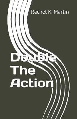 Double The Action - Rachel K Martin - cover
