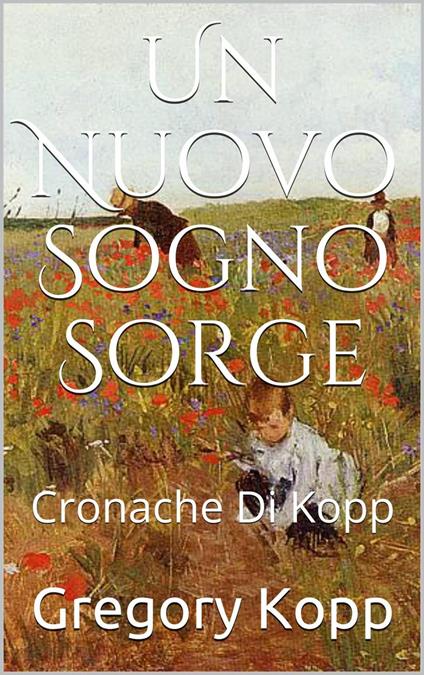 Un Nuovo Sogno Sorge - Gregory Kopp - ebook