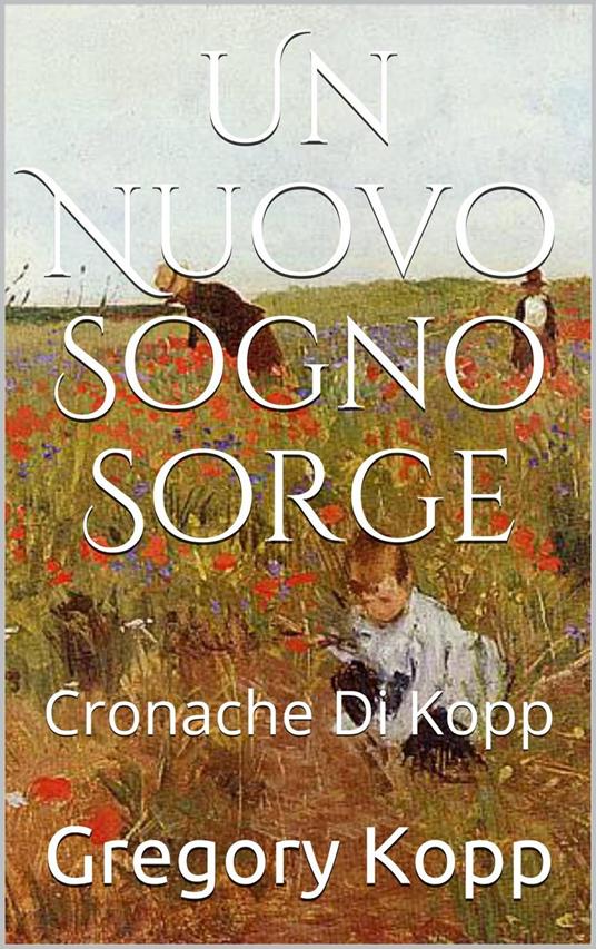 Un Nuovo Sogno Sorge - Gregory Kopp - ebook