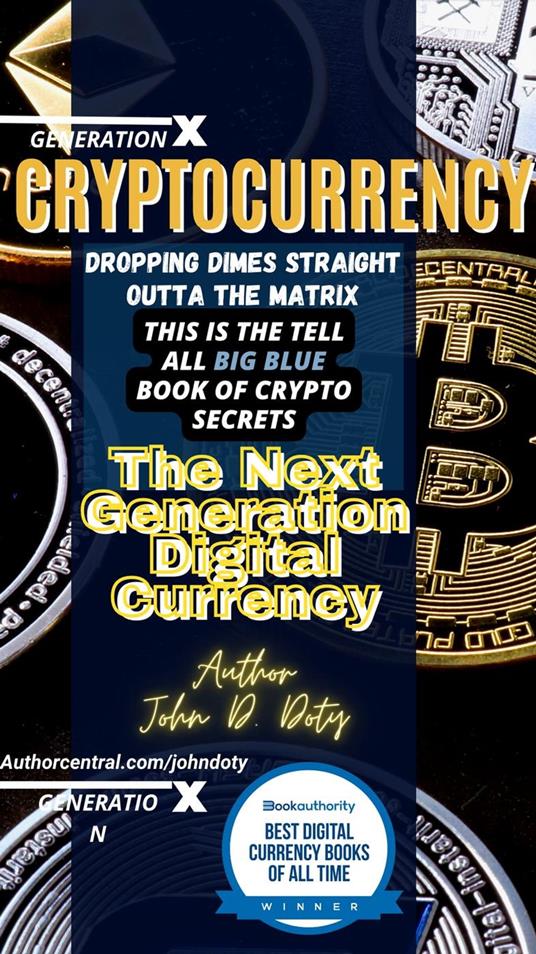 Crypto-Currency. Dropping Dimes Straight Outta the Matrix. The Tell All Big Blue Book of Crypto Secrets, the Next Generation Digital Currency