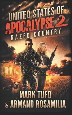 United States Of Apocalypse 2: Razed Country - Armand Rosamilia,Mark Tufo - cover