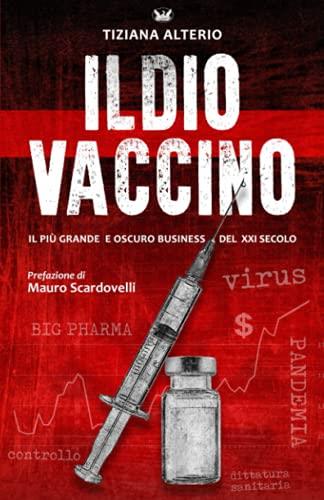 Il Dio Vaccino: Il più grande e oscuro business del 21° secolo - Tiziana Alterio - copertina