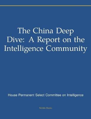 The China Deep Dive: A Report on the Intelligence Community - Hpsci - cover