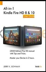 All-in-1 Kindle Fire HD 8 & 10 User Guide: (2020 Edition) Fire HD manual with Tips and Tricks. Master your Device in 2 hours.