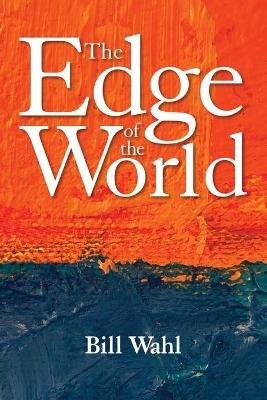 The Edge of the World - Bill Wahl - cover
