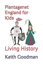 Plantagenet England for Kids: Living History