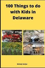 100 Things to do with Kids in Delaware