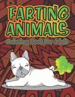 Adult Coloring Book of Farting Animals: Coloring Pages for Animal Lovers and for Fart Lovers Funny Farting Animals with Stress Relieving Designs of Mandalas Flowers Patterns