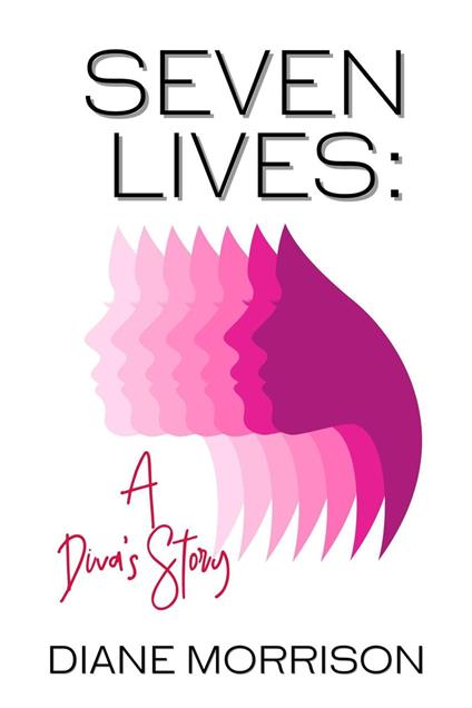 Seven Lives: A Diva's Story