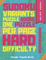 Sudoku Variants Puzzle Books One Puzzle Per Page Hard Difficulty Large Print: Sudoku X, Sudoku Hyper, Sudoku Twins, Sudoku Triathlon A, Sudoku Triathlon B, Sudoku Marathon, Sudoku Samurai, Sudoku 12x12, Sudoku 16x16