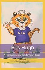 Ellis Hugh: A Heartwarming LSU Story for Future Tigers