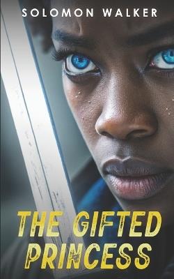 The Gifted Princess - Cornelius Walker,Solomon Walker - cover