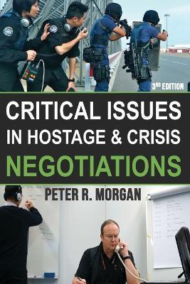 Critical Issues in Hostage and Crisis Negotiations (3rd Edition) - Peter R Morgan - cover
