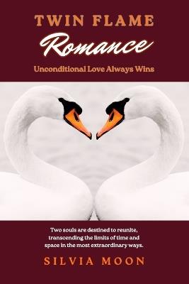 Twin Flame Romance: Unconditional Love Always Wins - Silvia Moon - cover