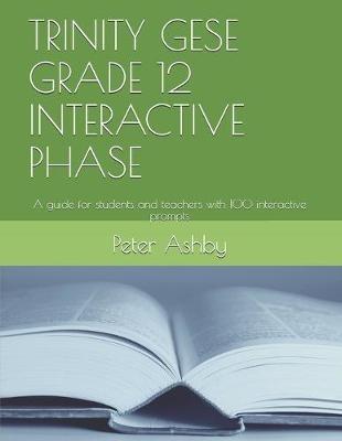 Trinity Gese Grade 12 Interactive Phase: A guide for students and teachers with 100 interactive prompts - Peter Ashby - cover