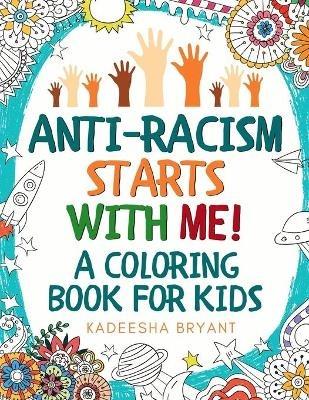 Anti-Racism Starts With Me: Kids Coloring Book (Anti Racist Childrens Books)
