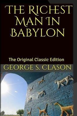 The Richest Man In Babylon: The Original Classic Edition - George S Clason - cover