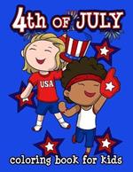 4th of July Coloring Book for Kids: Happy Birthday America! Celebrate a Happy 4th of July with a Patriotic Collection of Coloring Pages for Boys and Girls Ages 6 to 8