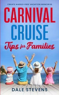 Carnival Cruise Tips for Families - Dale Stevens - cover