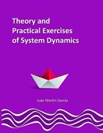 Theory and Practical Exercises of System Dynamics: Guide of Modeling for Simulation, Optimization, Research and Analysis for Beginners