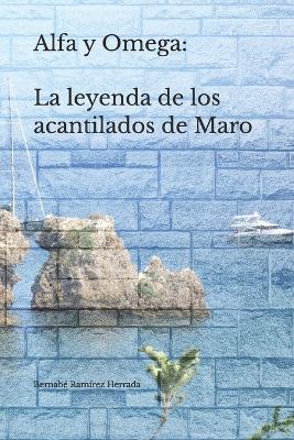 Alfa & Omega: La leyenda de los acantilados de Maro - Bernabé Ramírez - cover