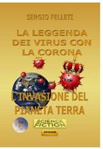 La leggenda dei virus con la corona. L'invasione del pianeta terra