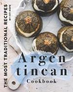Argentinean Cookbook: The Most Traditional Recipes