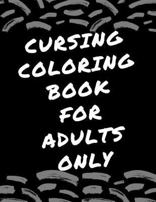 cursing coloring book for adults only : adult swear word coloring book and  pencils, cursing coloring book for adults, cussing coloring books, cursing  coloring book, adult swear word coloring book and pencils