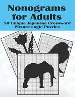 Nonograms for Adults: 80 Challenging Japanese Crossword Picture Logic Puzzles, Griddlers, Picross, Hanjie