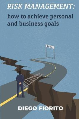 Risk Management: how to achieve personal and business goals
