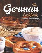 The German Cookbook: Liebe Geht Durch Den Magen!