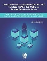 CCNP Enterprise Advanced Routing and Services (ENARSI 300-410) Exam Practice Questions & Dumps: Exam Study Guide for CCNP Enterprise Advanced Routing and Services (ENARSI 300-410) Latest Version - Yadav Mehta,Books Fortune - cover