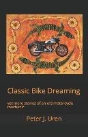 Classic Bike Dreaming: yet more stories of an old motorcycle mechanic