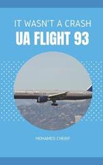 UA Flight 93.It Wasn't A Crash