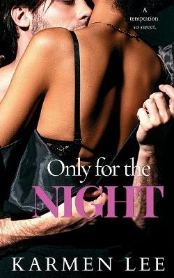 Only For The Night: A Sweet Temptations Novella - Karmen Lee - cover