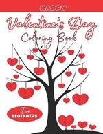 Happy Valentine's Day Coloring Book For Beginners: A Cute Valentine's Coloring Pages With Awesome Animals For Little Kids, Toddlers & Preschools Book (Coloring Books For Kids)