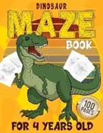Dinosaur Maze Boor For 4 Years Old 100 Pages: Maze Puzzle Activity Logic and Brain Games for Learning Kids Age 3, 4, 5, 6, 7, 8 Gift for Boys and Girls