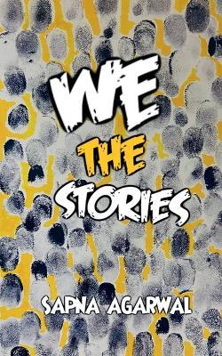 We the Stories - Sapna Agarwal - cover