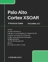 Palo Alto Cortex XSOAR: A Practical Guide - Jithin Alex - cover